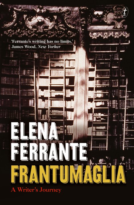 Frantumaglia by Elena Ferrante, Text Publishing - review